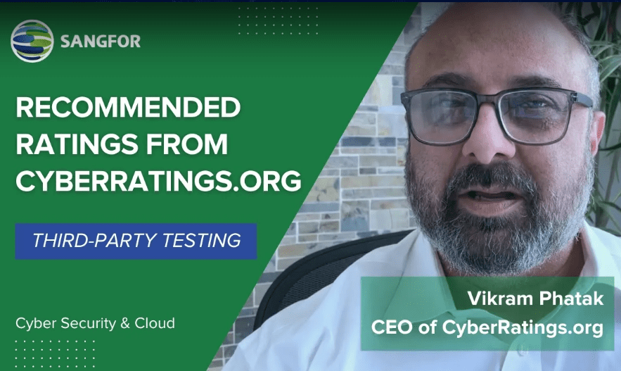 CEO of CyberRatings.org Explains Why Sangfor NGAF Achieved Recommended Ratings