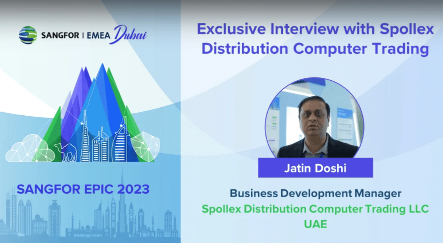 Interview with Jatin Doshi, BDM | Spollex Distribution Computer Trading LLC (UAE)
