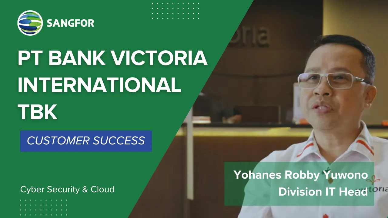 PT Bank Victoria International Tbk x Sangfor: Success Story