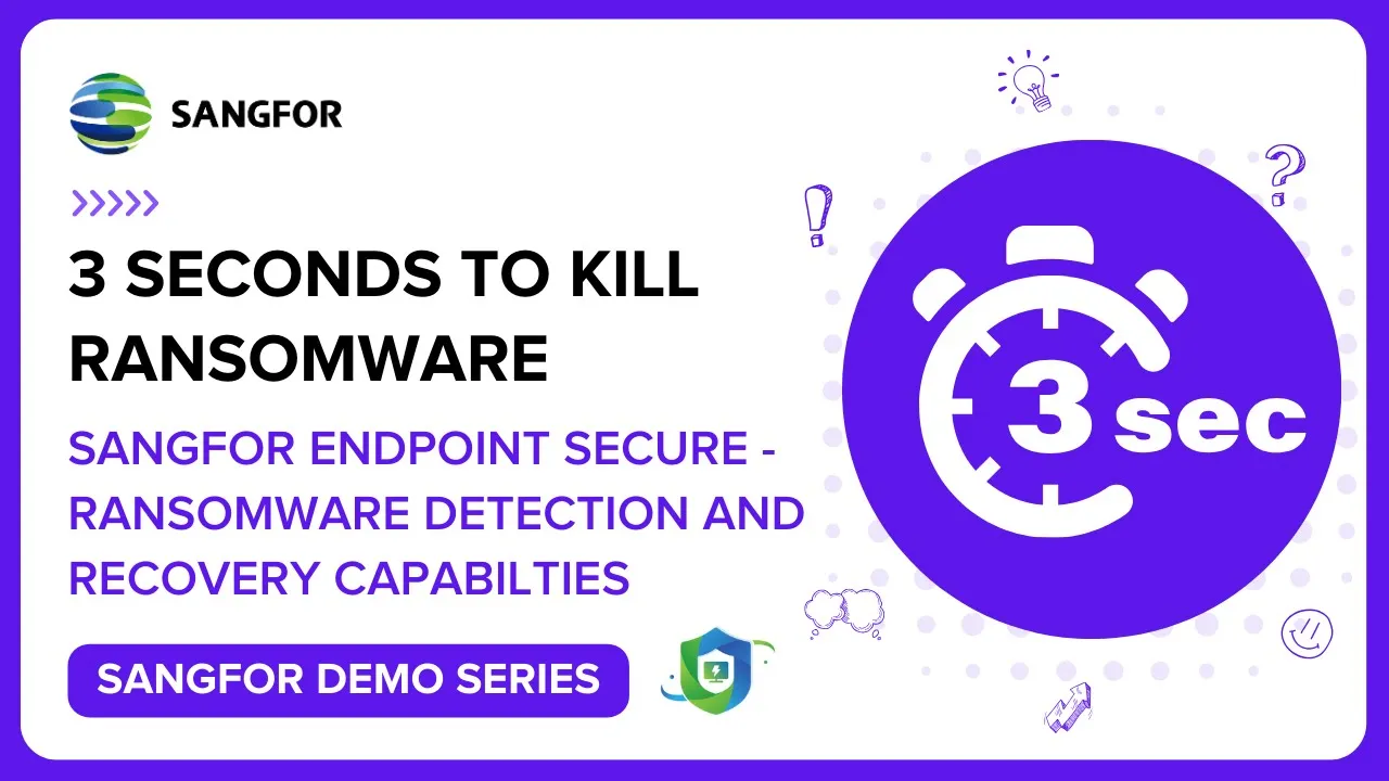 3 Seconds to Kill Ransomware | Sangfor Endpoint Secure - Ransomware Detection and Recovery